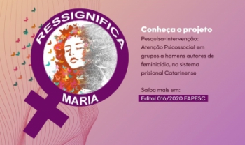 Projeto Ressignifica Maria visa aprimorar atenção psicosocial a autores de feminicídio